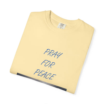 Unisex Pray for Peace T-Shirt - Comfortable Garment-Dyed Tee for Positive Vibes