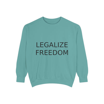 Legalize Freedom Unisex Garment-Dyed Sweatshirt - Comfortable & Stylish Apparel for Advocates