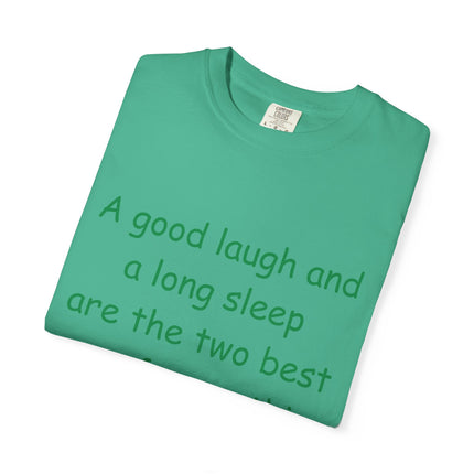 Unisex Garment-Dyed T-Shirt - "A Good Laugh and a Long Sleep" Irish Proverb Tee