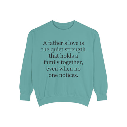 Father’s Love Quote Sweatshirt — "A father's love is the quiet strength..." Crewneck