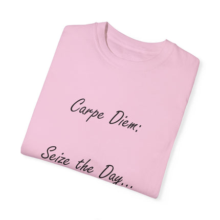 Carpe Diem T-Shirt – “Seize the Day… Before It Seizes You” – Unisex Fit
