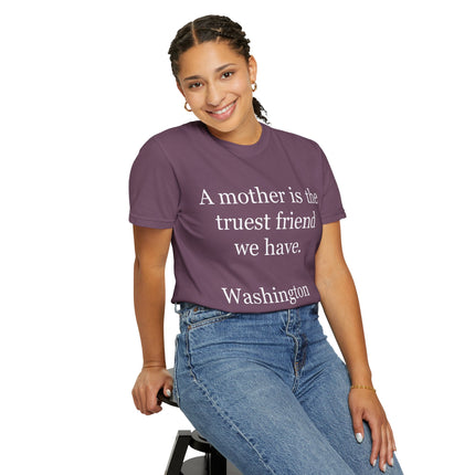 Mother Quote T-Shirt — “A mother is the truest friend we have.”