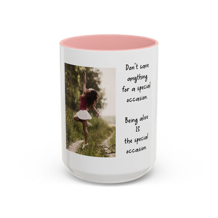 Inspirational Photo Accent Mug — “Being Alive Is the Special Occasion”