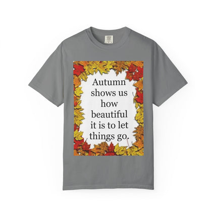 Autumn Leaves Quote T-Shirt — "Autumn shows us how beautiful it is to let things go"