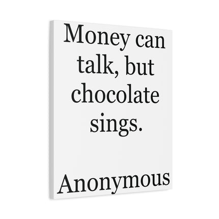 Canvas Wall Art — "Money can talk, but chocolate sings." Quote Print