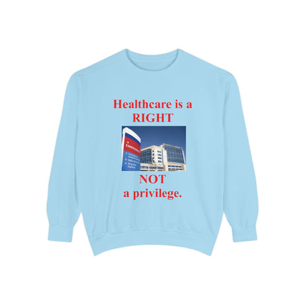 Healthcare Rights Sweatshirt – Unisex Garment-Dyed Activist Wear