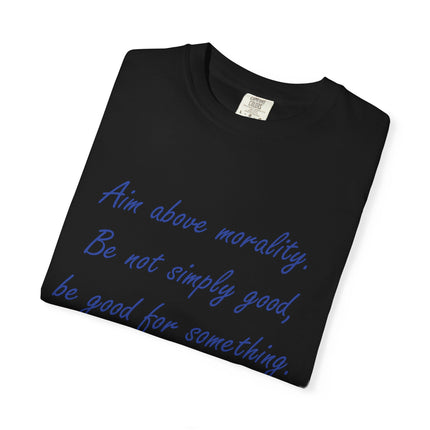 Inspirational Quote T-Shirt - 'Aim Above Morality' by Henry David Thoreau - Unisex Garment-Dyed Tee