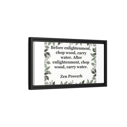Zen Proverb Framed Canvas Print — "Before enlightenment, chop wood, carry water"