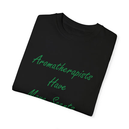 Aromatherapy T-Shirt – “Aromatherapists Have More Scents” Unisex Tee