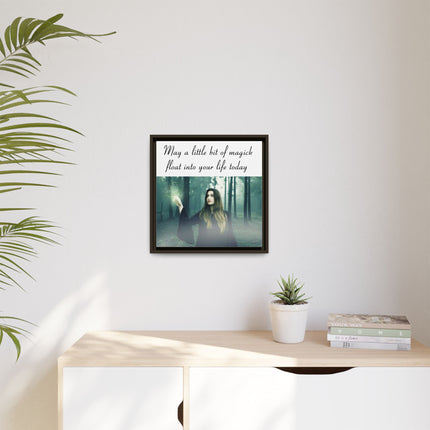Framed Canvas Art — “May a Little Bit of Magick Float Into Your Life Today”