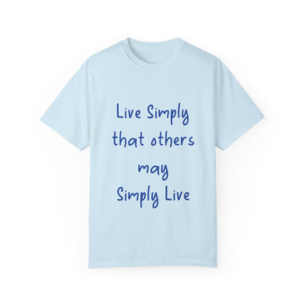 Live Simply T-Shirt – Unisex Garment-Dyed Tee for Gentle Impact