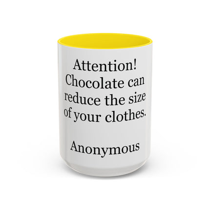 Coffee Mug - "Attention! Chocolate can reduce the size of your clothes." Funny Quote Accent Mug