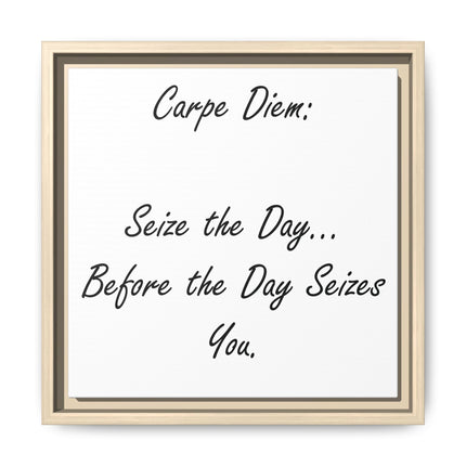 Framed Canvas Wall Art - "Carpe Diem: Seize the Day... Before the Day Seizes You"
