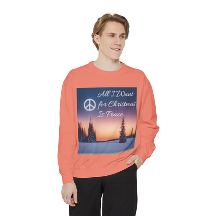 Unisex Garment-Dyed Sweatshirt – "All I Want for Christmas Is Peace"