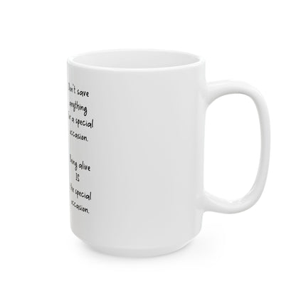 Inspirational Photo Mug — “Being Alive Is the Special Occasion” Ceramic Coffee Cup