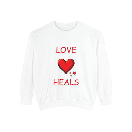 Love Heals Sweatshirt – Unisex Garment-Dyed Top for Heart & Hope