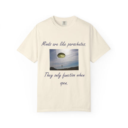 Inspirational Quote T-Shirt - "Minds Are Like Parachutes" - Unisex Garment-Dyed Tee