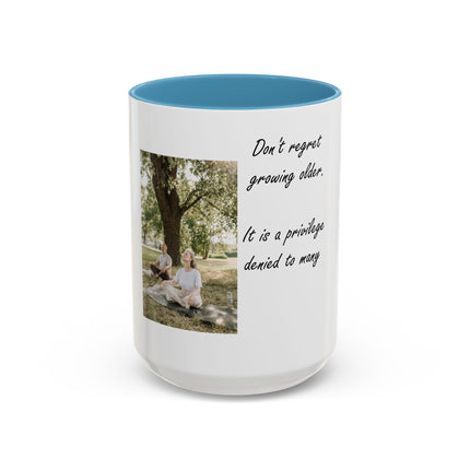 Inspirational Photo Accent Coffee Mug — “Don’t regret growing older. It is a privilege denied to many.”