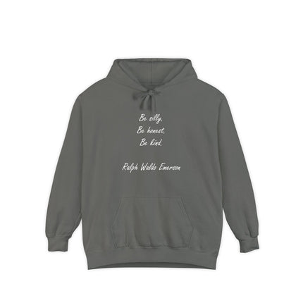 Hoodie — "Be silly. Be honest. Be kind." Ralph Waldo Emerson Script Pullover
