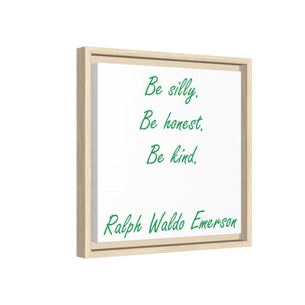 Framed Matte Canvas Print — "Be silly. Be honest. Be kind." Ralph Waldo Emerson Inspirational Wall Art