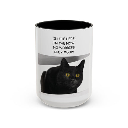 Black Cat Coffee Mug — “In the Here In the Now No Worries Only Meow” Accent Mug