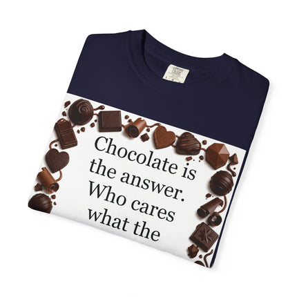 Chocolate Is the Answer T-Shirt — Funny Chocolate Quote Tee