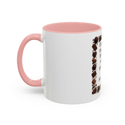 Coffee Mug - "Chocolate is the answer. Who cares what the question is."