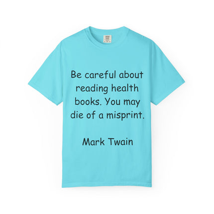 Humorous Unisex Garment-Dyed T-Shirt - "Be Careful About Reading Health Books" - Perfect for Book Lovers
