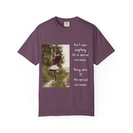 T-Shirt — "Being Alive Is The Special Occasion" Photo Tee