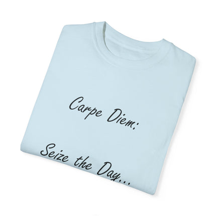 Carpe Diem T-Shirt – “Seize the Day… Before It Seizes You” – Unisex Fit