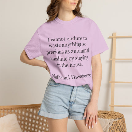 T‑Shirt — “I cannot endure to waste anything so precious as autumnal sunshine” Nathaniel Hawthorne Quote