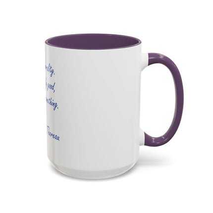 Inspirational Thoreau Quote Coffee Mug — "Aim above morality. Be not simply good, be good for something."