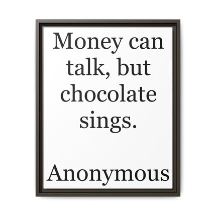 Framed Matte Canvas — "Money Can Talk, But Chocolate Sings" Typographic Wall Art