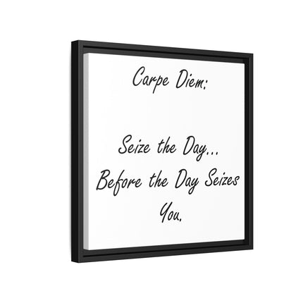 Framed Canvas Wall Art - "Carpe Diem: Seize the Day... Before the Day Seizes You"
