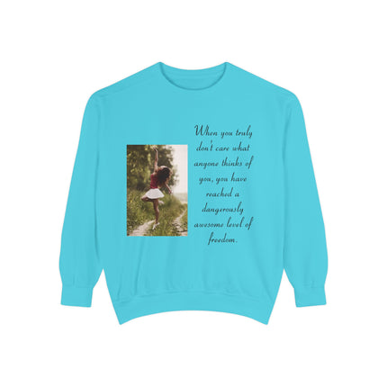 Inspirational Photo Sweatshirt — “When you truly don’t care” Quote Crewneck