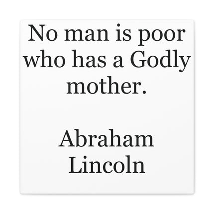 Canvas Wall Art - "No man is poor who has a Godly mother." (Abraham Lincoln)