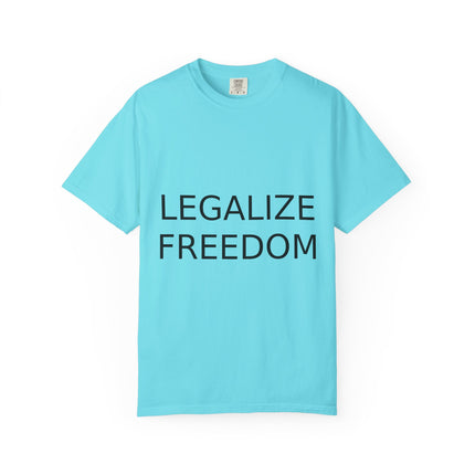 Unisex Garment-Dyed T-shirt - Legalize Freedom Message
