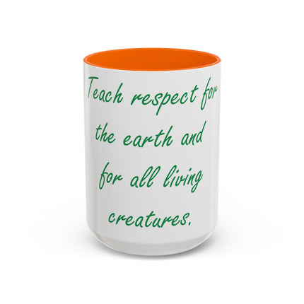 Eco-Friendly Accent Mug – “Teach Respect for the Earth” – 15oz