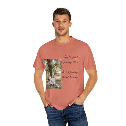 Don’t Regret Growing Older Tee – Unisex Garment-Dyed Shirt