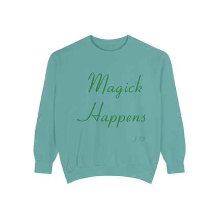 Magick Happens Unisex Garment-Dyed Sweatshirt - Enchanted Comfort for Everyday Wear
