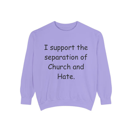 Unisex Garment-Dyed Sweatshirt - 'I Support the Separation of Church and Hate' - Comfortable Casual Wear for Social Activism
