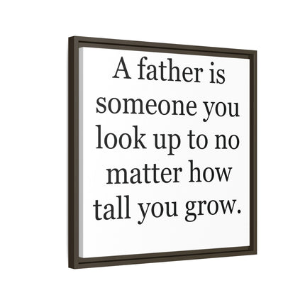 Framed Canvas Wall Art – "A father is someone you look up to no matter how tall you grow" – Father's Day Quote Print