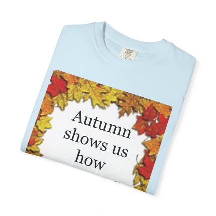 Autumn Leaves Quote T-Shirt — "Autumn shows us how beautiful it is to let things go"