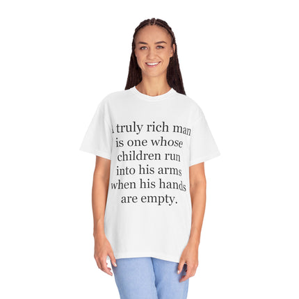 T‑Shirt — "A truly rich man is one whose children run into his arms when his hands are empty" Inspirational Family Quote Tee