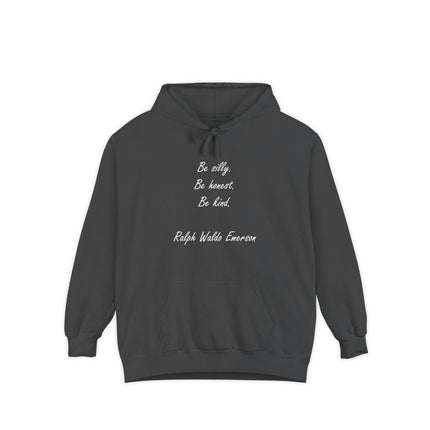 Hoodie — "Be silly. Be honest. Be kind." Ralph Waldo Emerson Script Pullover