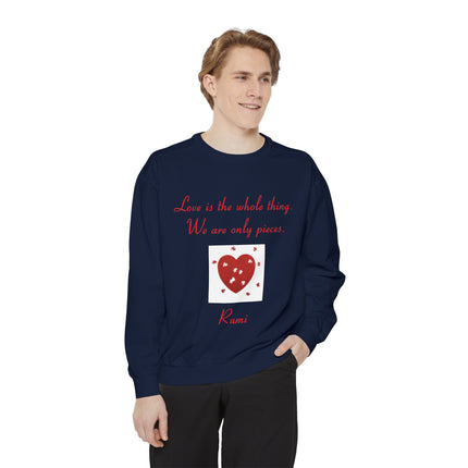 Love Is the Whole Thing Unisex Sweatshirt - Cozy Garment-Dyed Design for Comfort & Inspiration