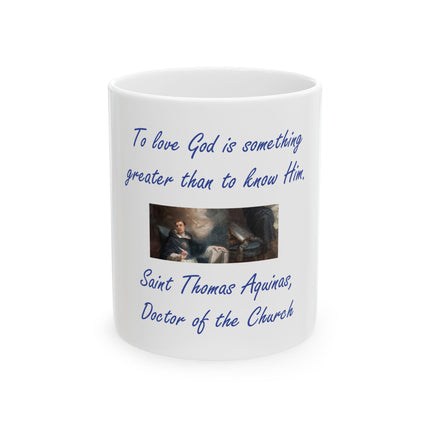 Saint Thomas Aquinas Quote Ceramic Mug — "To love God is something greater than to know Him" (11oz & 15oz)