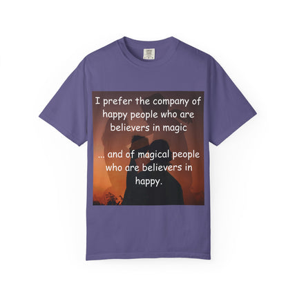 Inspirational Unisex Garment-Dyed T-Shirt - Believers in Magic & Happiness
