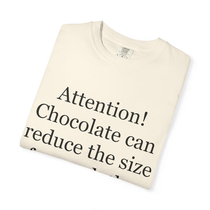 T-Shirt — "Attention! Chocolate can reduce the size of your clothes. — Anonymous"