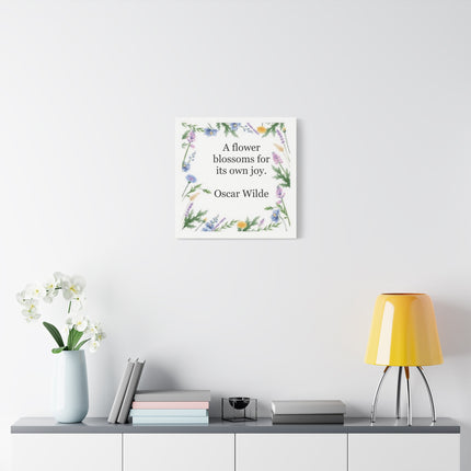 Canvas Wall Art - "A Flower Blossoms for Its Own Joy" Oscar Wilde Floral Quote